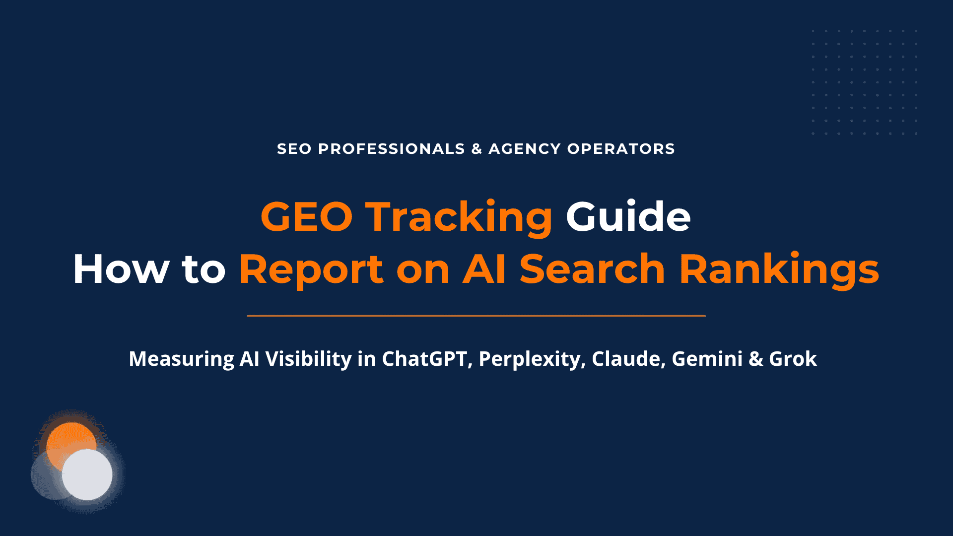 GEO Tracking Guide How to Report on AI Search Rankings